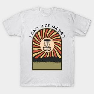 Don't Nice Me Bro | Disc Golf Vintage Retro Arch Mountains T-Shirt